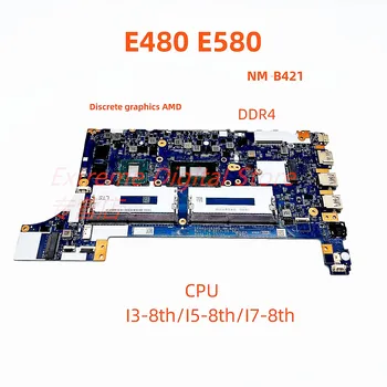 Материнская плата NM-B421 применима для ноутбука Lenovo E480 E580 независимая видеокарта процессор: I3 I5 I7 100% тест В порядке отгрузки Изображение